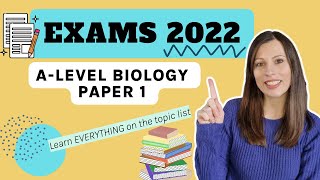 Exams 2022 A-level Biology- Paper 1. Learn ALL of the topics on the advanced information list