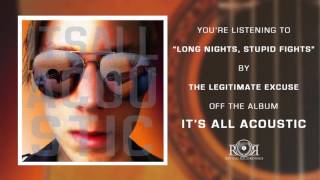 The Legitimate Excuse - Long Nights, Stupid Fights (acoustic)