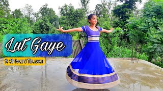 Lut Gaye  | Dance Choreography | Shivani Tiruwa |New Video | #trending #Shivani