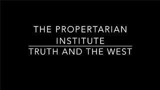 Propertarianism - Truth And The West - For Peterson-Harris Debate