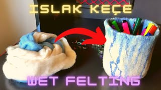 FELT PENCIL HOLDER | Making Felt Pen Holder with Wet Felt Technique