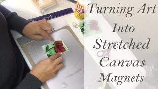 Turning Art Into Stretched Canvas Magnets