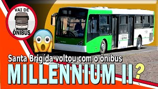 COMO ASSIM SANTA BRIGIDA VOLTA COM O ÔNIBUS MILLENNIUM II?