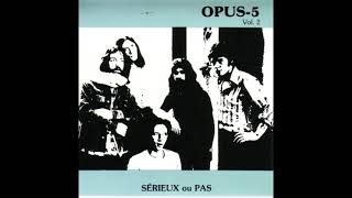 Opus-5 ‎– Sérieux Ou Pas