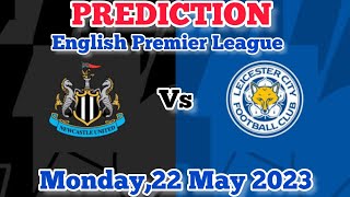 Newcastle United vs Leicester City Prediction and Betting Tips | 22nd May 2023