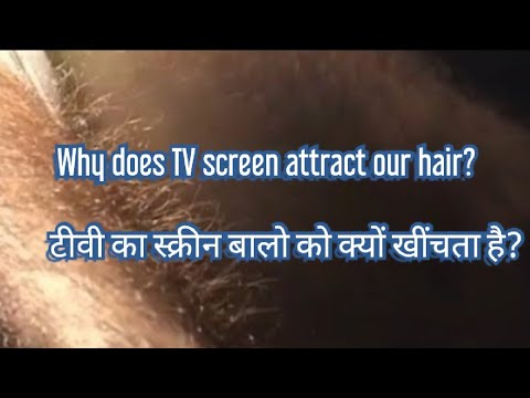 Why does TV screen attract hair?