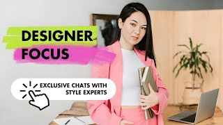 Designer Focus: Exclusive Chats with Style Experts | Trend Tribe