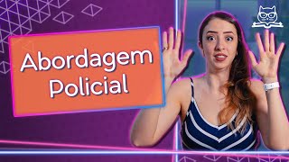 Tudo o que você precisa saber sobre abordagem policial