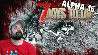 ALPHA 16 Oh Boy | 7 Days To Die Alpha 16 Let's Play Gameplay PC | E03