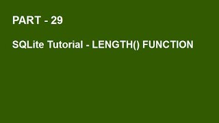 SQLite Tutorial Part 29 - LENGTH() FUNCTION IN SQLITE