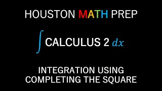 Completing the Square Integration (Calculus 2)