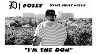 Dj Posey - I'm the Don (Feat) Nipsey Hussle **New 2021 Remix**