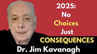 Is 2025 the Year Everything Changes? Dr. Jim Kavanagh on America’s High-Stakes Agenda.