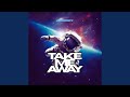 Take Me Away