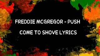 Freddie McGregor - Push Come To Shove Lyrics