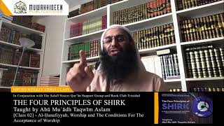 Class [2] - 4 Principles of Shirk by Imam Muhammad b. ʿAbdulWahhab taught by Abū Muʿādh Taqwīm Aslam