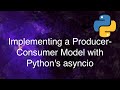 AsyncIO: Implementing a Producer-Consumer Model