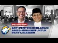 BREAKING NEWS - Arti Penting dari Deklarasi Anies Muhaimin bagi Partai NasDem