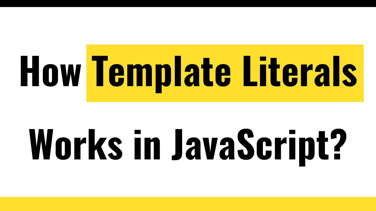 JavaScript Strings | What Are JavaScript Template Literals? | How ...