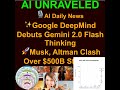 ai 2025 01 23 ✨google deepmind debuts gemini 2.0 flash thinking 🚀musk altman clash over $500b st...