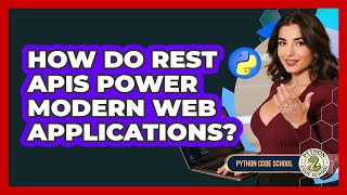 How Do REST APIs Power Modern Web Applications? - Python Code School