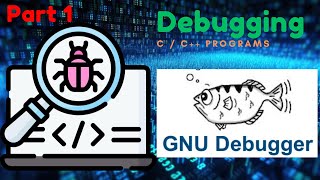 Debugging C/C++ Programs with GDB | Essential Commands & Hands-On Tutorial | Part 1