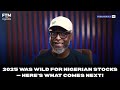 2025 Was Wild for Nigerian Stocks — Here’s What Comes Next!