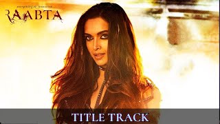 Raabta Title Song  | Deepika Padukone,Arijit Singh|Sushant Singh Rajput, Kriti Sanon |Pritam