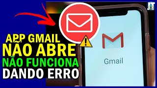 APP do GMAIL NÃO ABRE, APP do GMAIL NÃO FUNCIONA, APP DO GMAIL DANDO ERRO