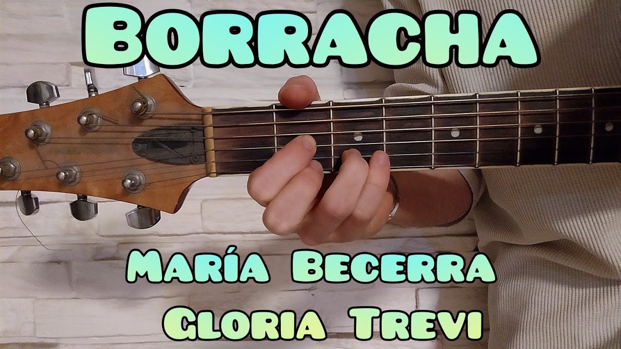 Como Tocar Borracha De Maria Becerra Y Gloria Trevi Guitarra (FACIL Y ...