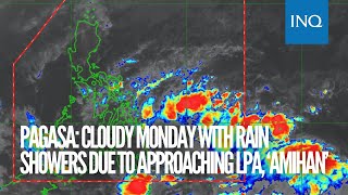 Pagasa: Cloudy Monday with rain showers due to approaching LPA, ‘amihan’