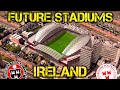 Future Ireland Stadiums