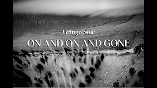 Gringo Star - On And On And Gone (Official Video)