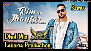 RIM VS JHANJAR _ Dhol Remix _ Karan Aujla Deep Ft. Dj Lakhan by Lahoria Production New Punjabi 2020_