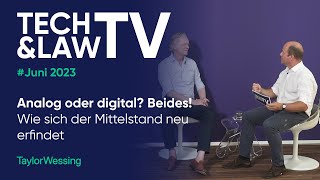 Tech & Law TV #Juni 2023: Analog oder digital? Beides! Wie sich der Mittelstand neu erfindet.