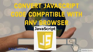 Convert Javascript code compatible to every browser