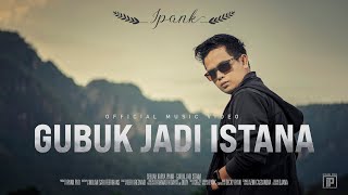 Download Lagu IPANK Gubuk Jadi Istana... MP3 Gratis