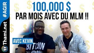 ITW KEVIN : plus de 140,000$ par mois avec le MLM