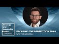 Escaping The Perfection Trap With Thomas Curran
