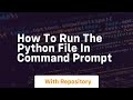 how to run the python file in command prompt