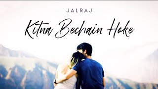 Kitna Bechain Hoke (Audio Song) | JalRaj | Male Version | Latest Hindi Cover 2024