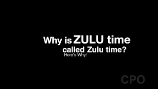 Why is it called ZULU Time? Here's Why!