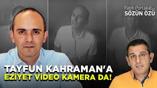 TAYFUN KAHRAMAN'A EZİYET VİDEO KAMERADA!