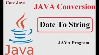 convert date into String in JAVA & Android Example( Date To String Conversion)