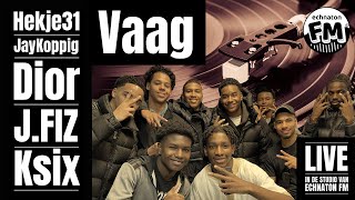 Hekje31, JayKoppig, Dior, J.Fiz \u0026 Ksix - Vaag [Live in de studio van Echnaton FM]