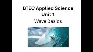 BTEC Applied Science: Unit 1 Wave Basics