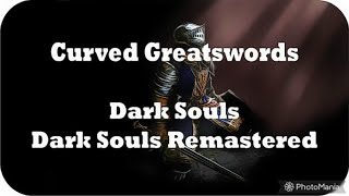 Dark Souls: Remastered Curved Greatswords Locations Guide [Dark Souls \u0026 Dark Souls: Remastered]