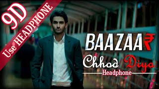 Arijit Singh | Chhod Diya 8D Audio | Bazaar Movie | Lyrical Full Song | better than just Rahulz