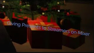 Giving Presents to Streamers on Mixer 2