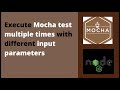 Run Mocha tests multiple times with different inputs